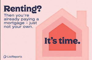 Graphic with text: “Renting? Then you’re already paying a mortgage—just not your own. It’s time.”